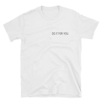 Do It For You Unisex T-Shirt