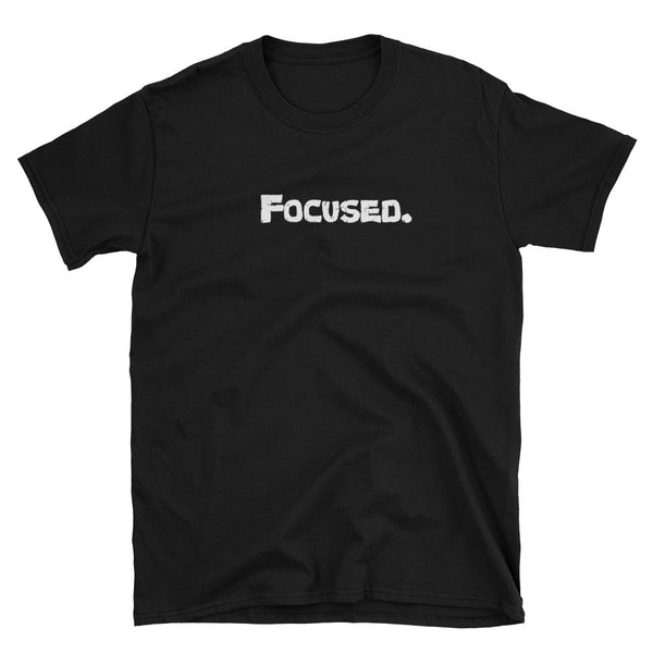 Focused. T-Shirt